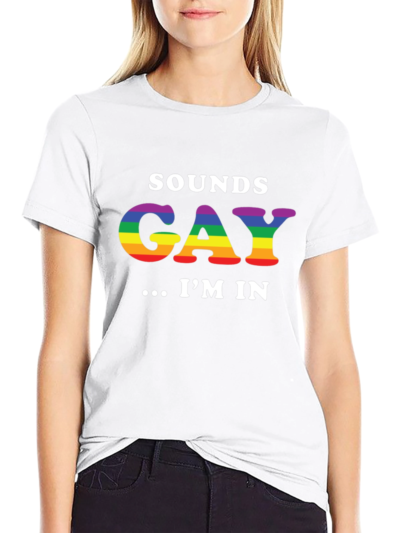 Sounds Gay Im In T-Shirt - Rainbow LGBT Pride