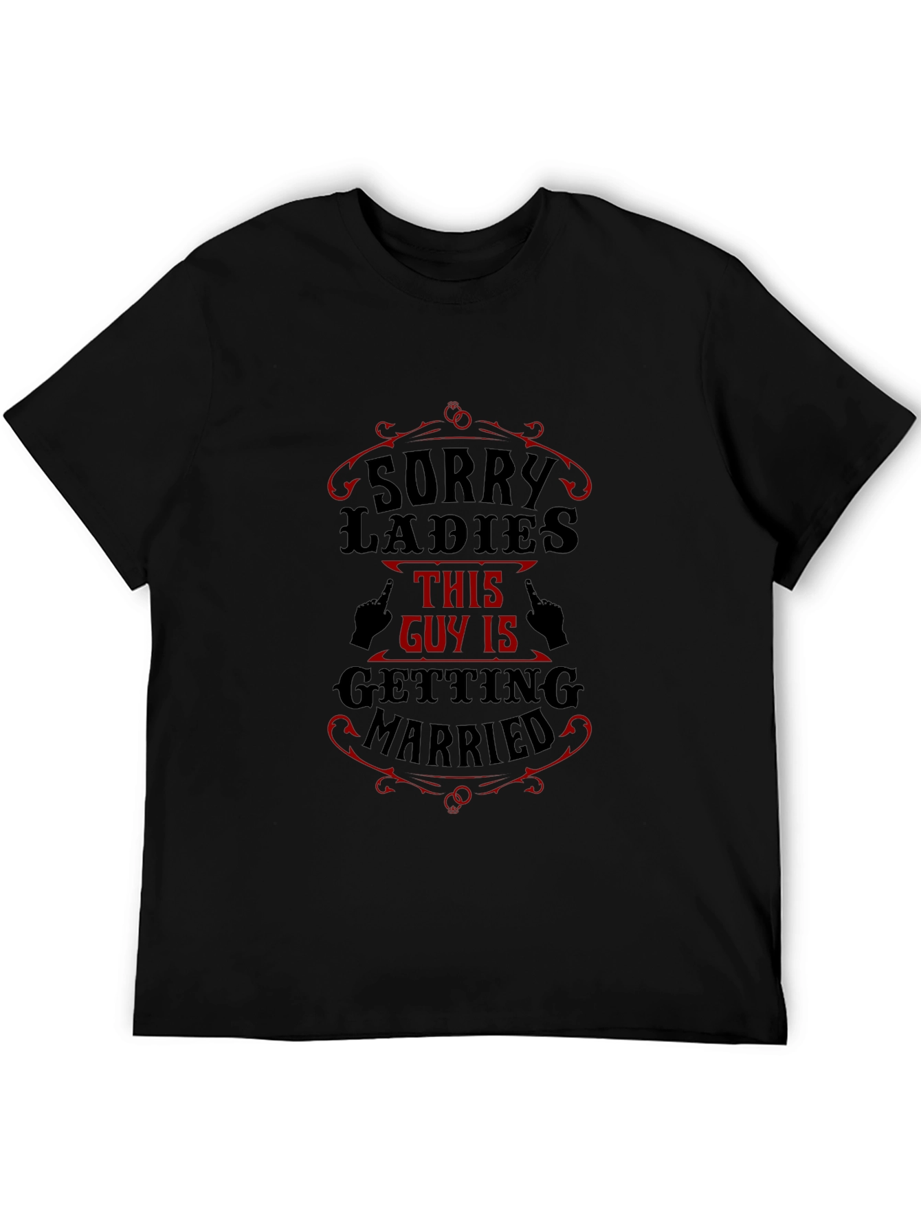 Sorry Ladies Getting Married Black Graphic T-Shirt