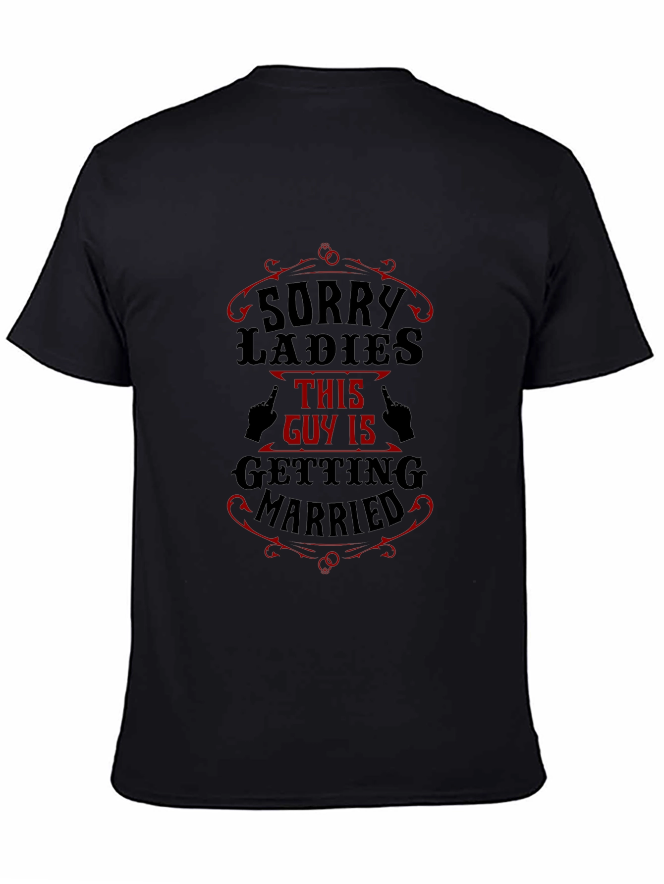 Sorry Ladies Getting Married Black Graphic T-Shirt