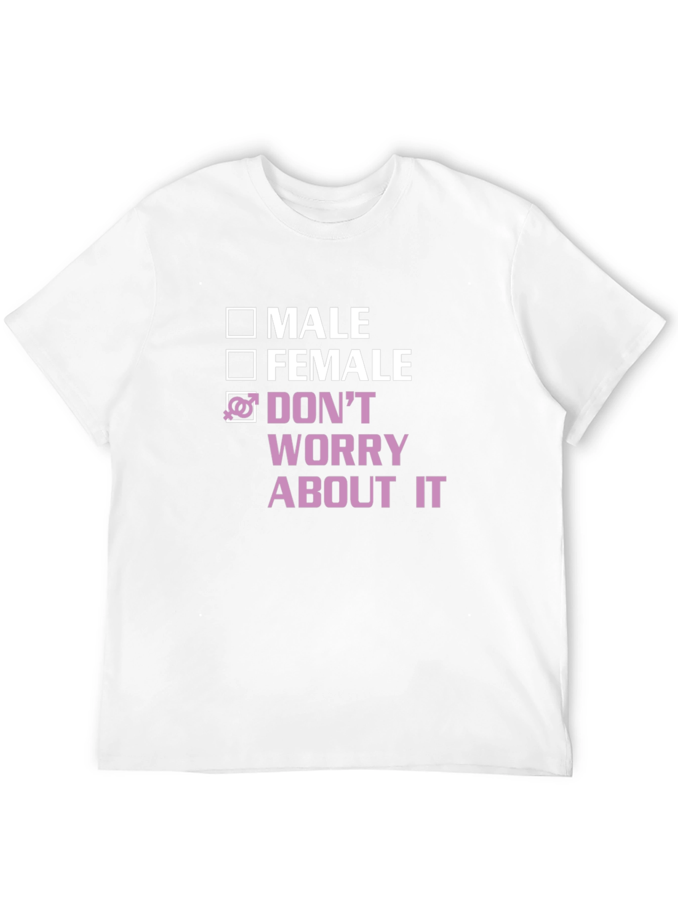 Gender Neutral T-Shirt - Dont Worry About It