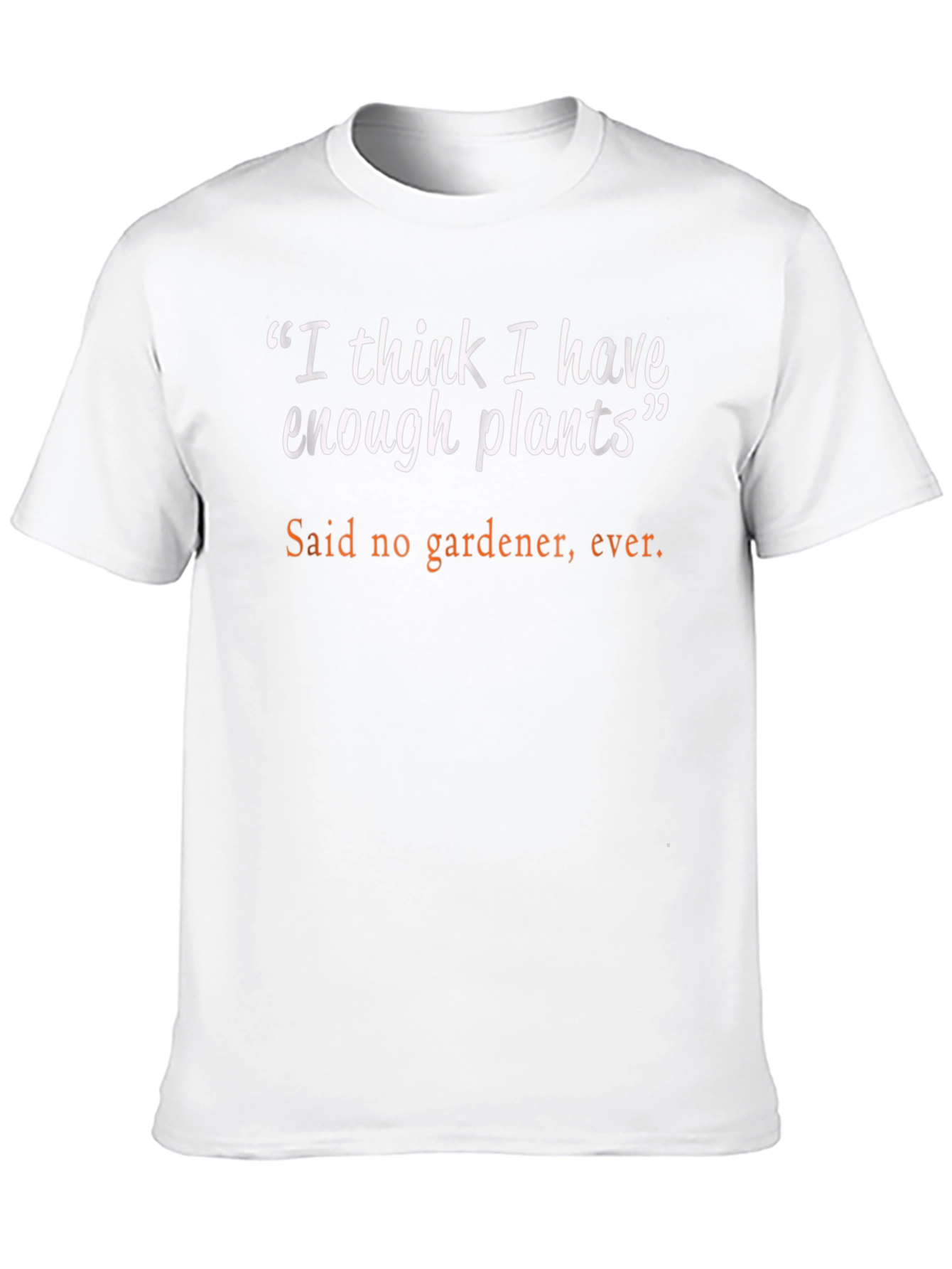 Funny Gardening T-Shirt: I Think I Have Enough Plants