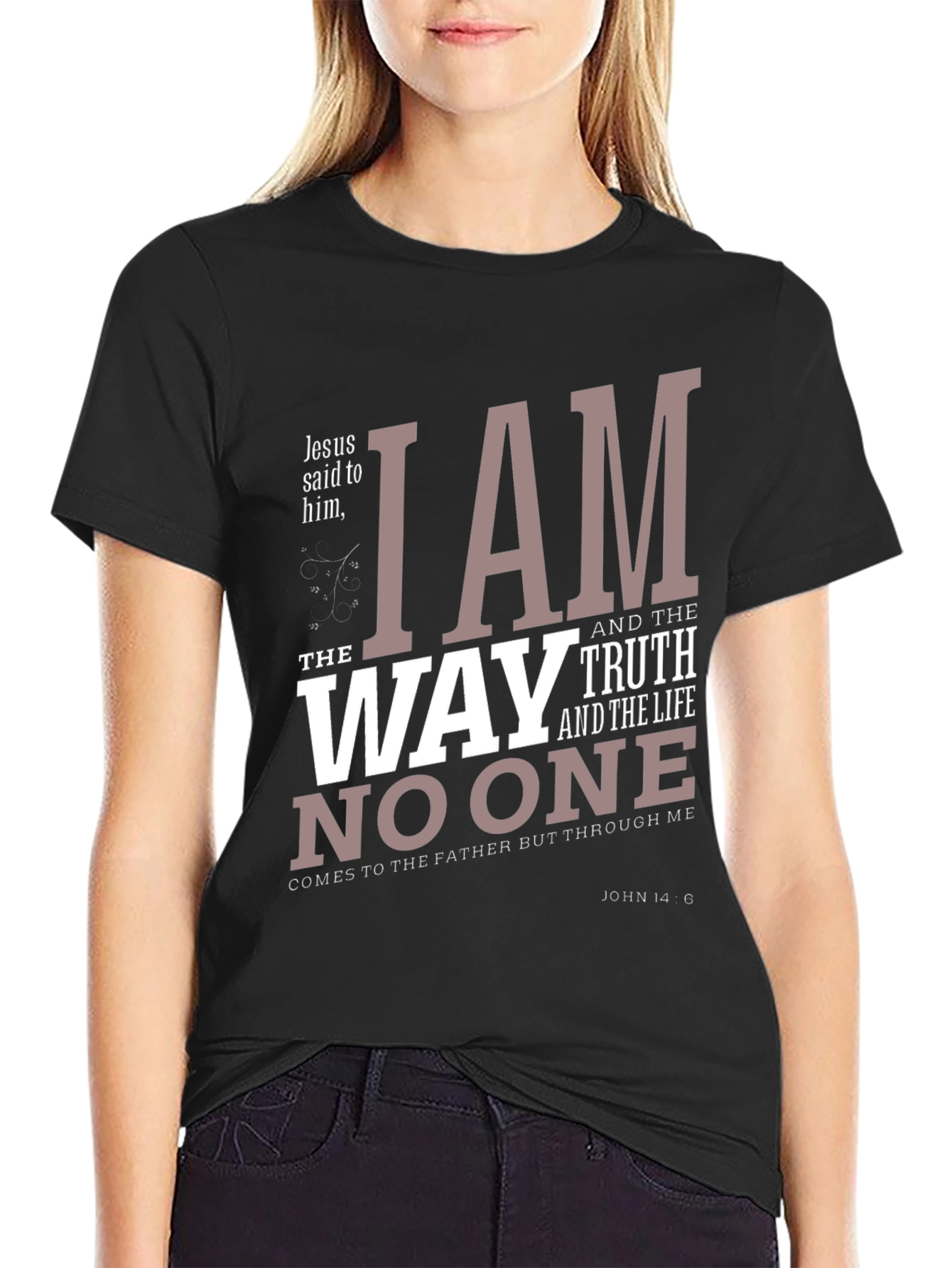 I am the way truth and the life T-Shirt