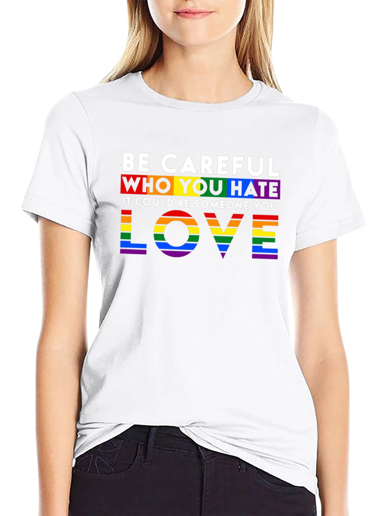 Be Careful Who You Hate LGBTQ+ Pride T-Shirt