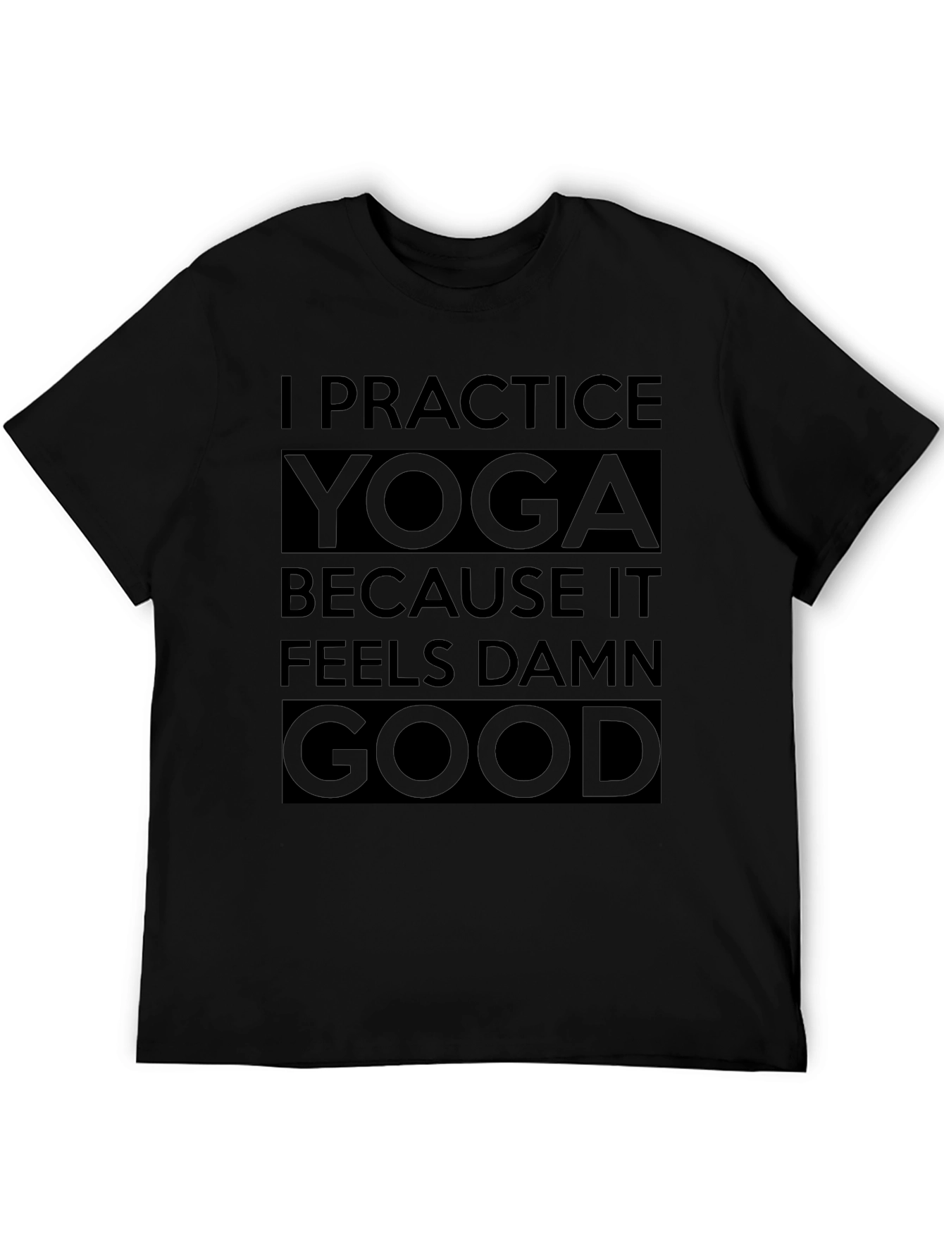 Yoga Practice T-Shirt - Feels Damn Good
