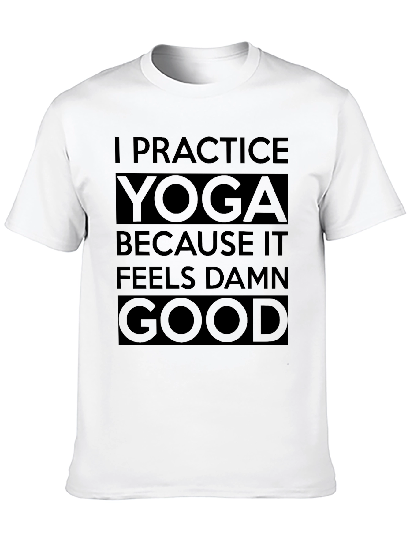 Yoga Practice T-Shirt - Feels Damn Good