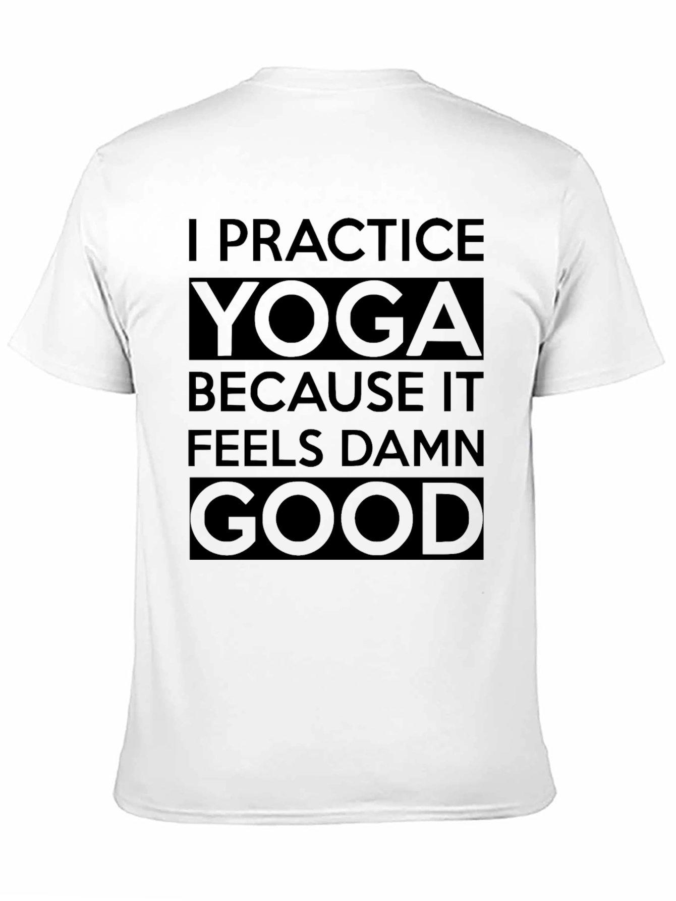Yoga Practice T-Shirt - Feels Damn Good