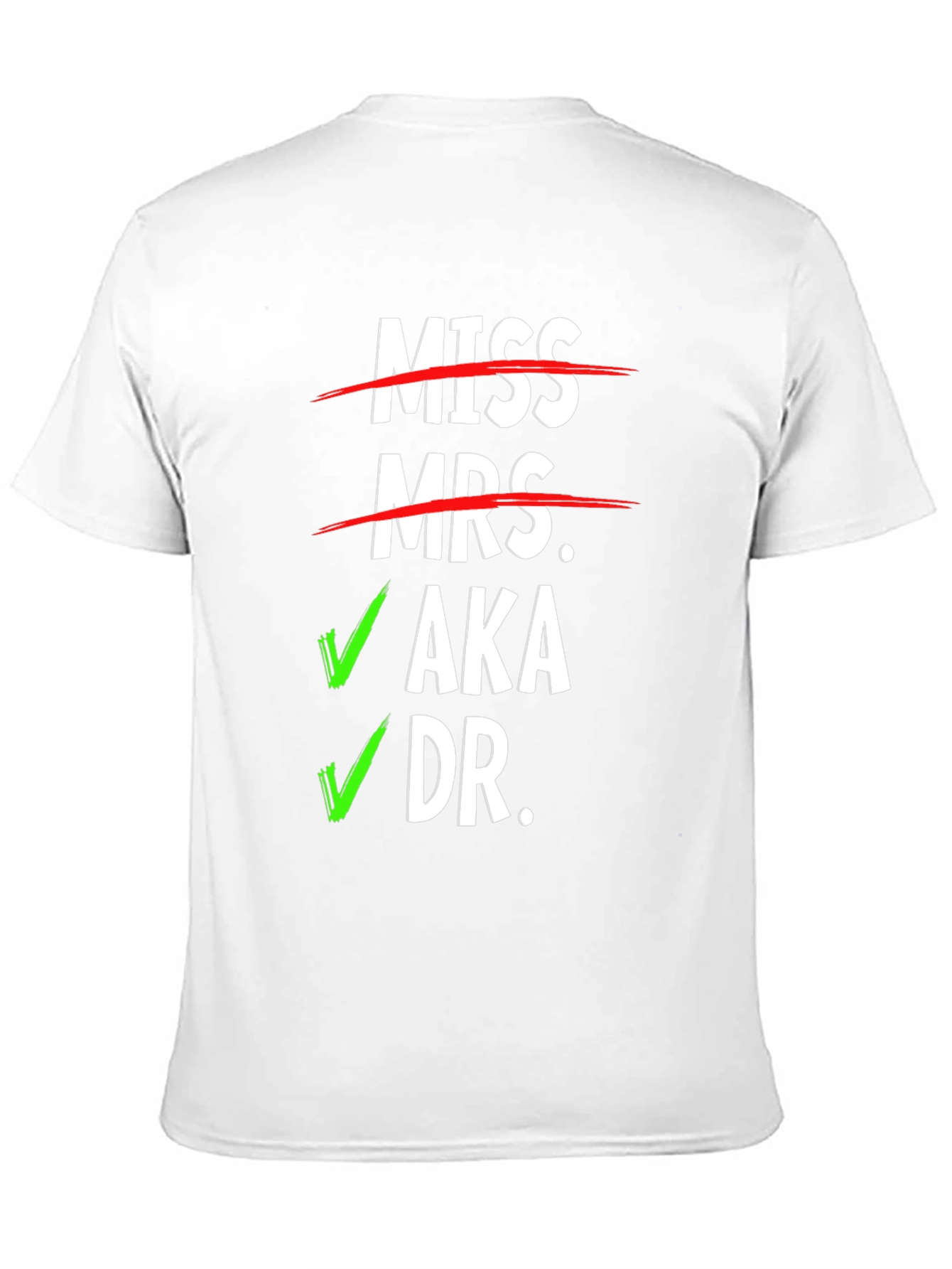 Miss Mrs. AKA Dr. T-Shirt - Novelty Graphic Tee