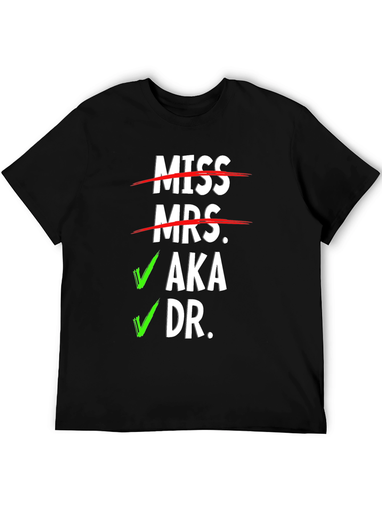 Miss Mrs. AKA Dr. T-Shirt - Novelty Graphic Tee