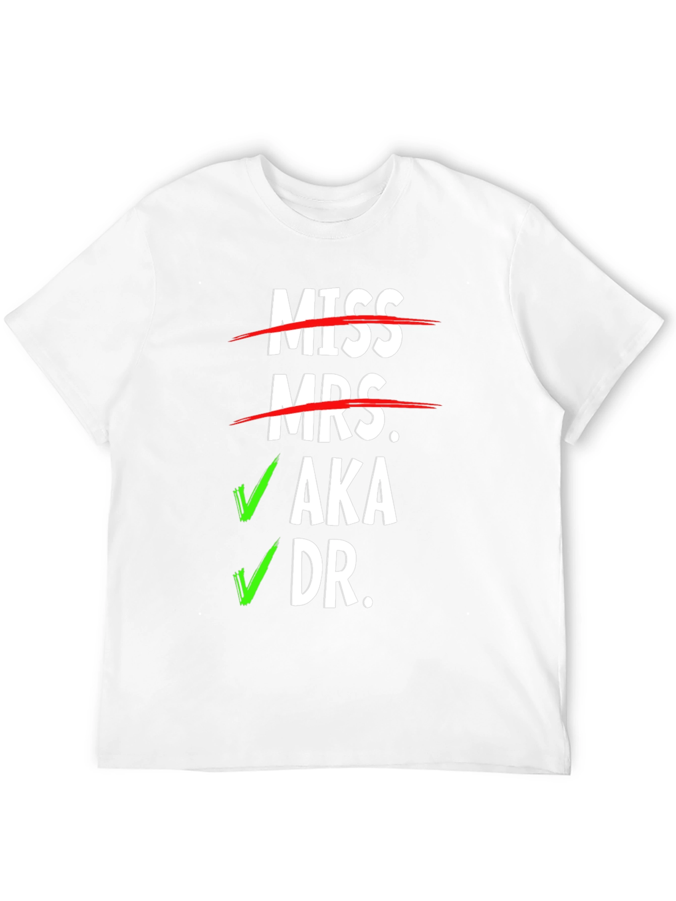 Miss Mrs. AKA Dr. T-Shirt - Novelty Graphic Tee