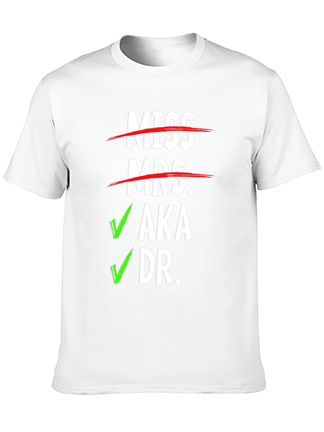 Miss Mrs. AKA Dr. T-Shirt - Novelty Graphic Tee