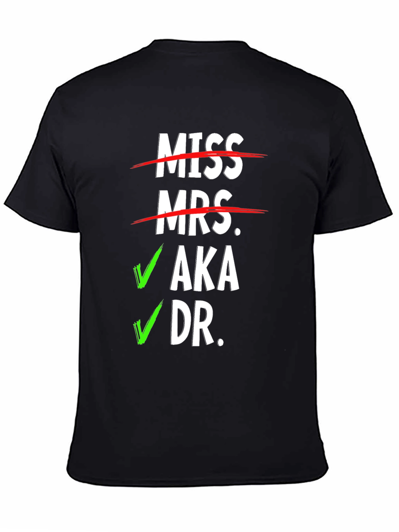 Miss Mrs. AKA Dr. T-Shirt - Novelty Graphic Tee