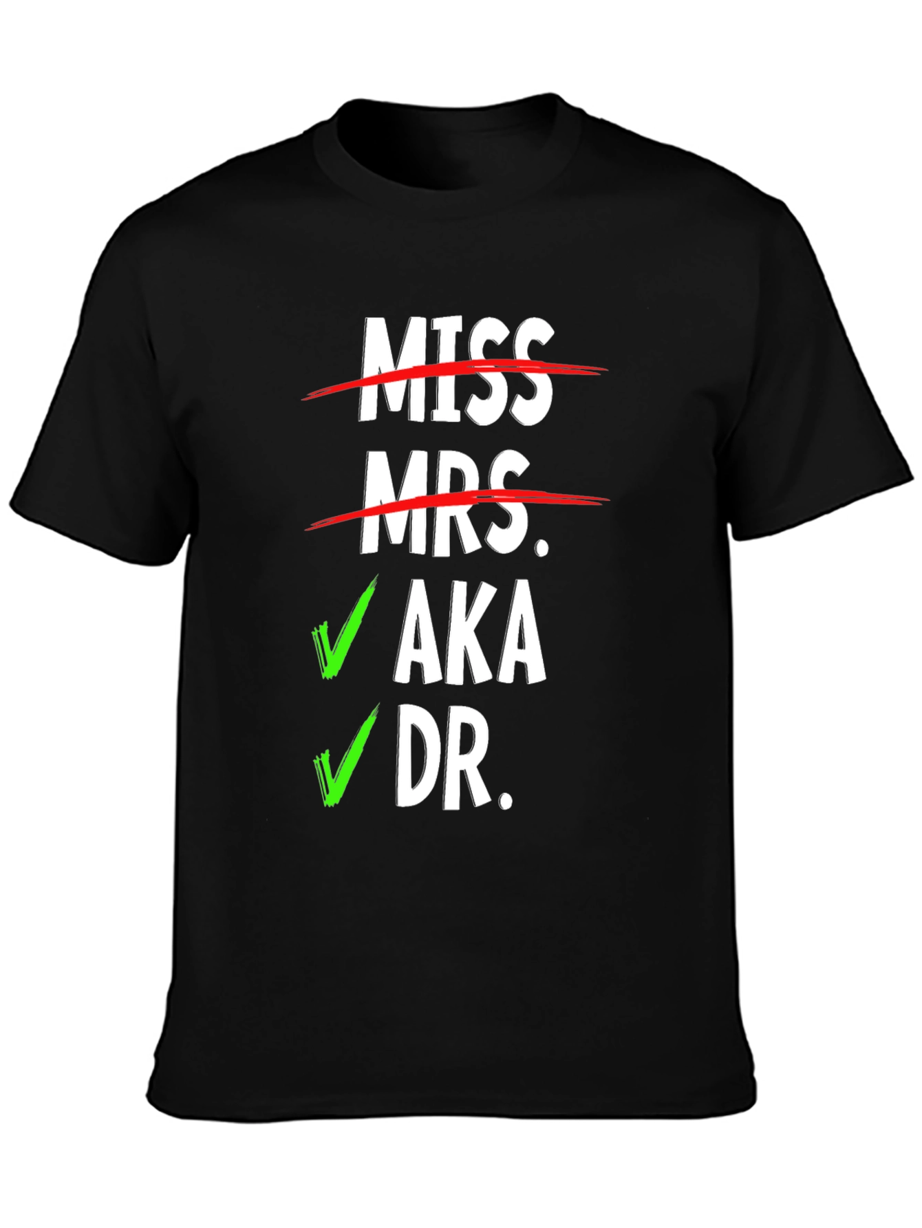 Miss Mrs. AKA Dr. T-Shirt - Novelty Graphic Tee
