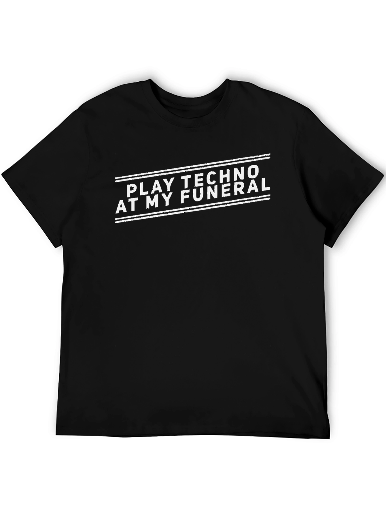 Play Techno At My Funeral Black T-Shirt