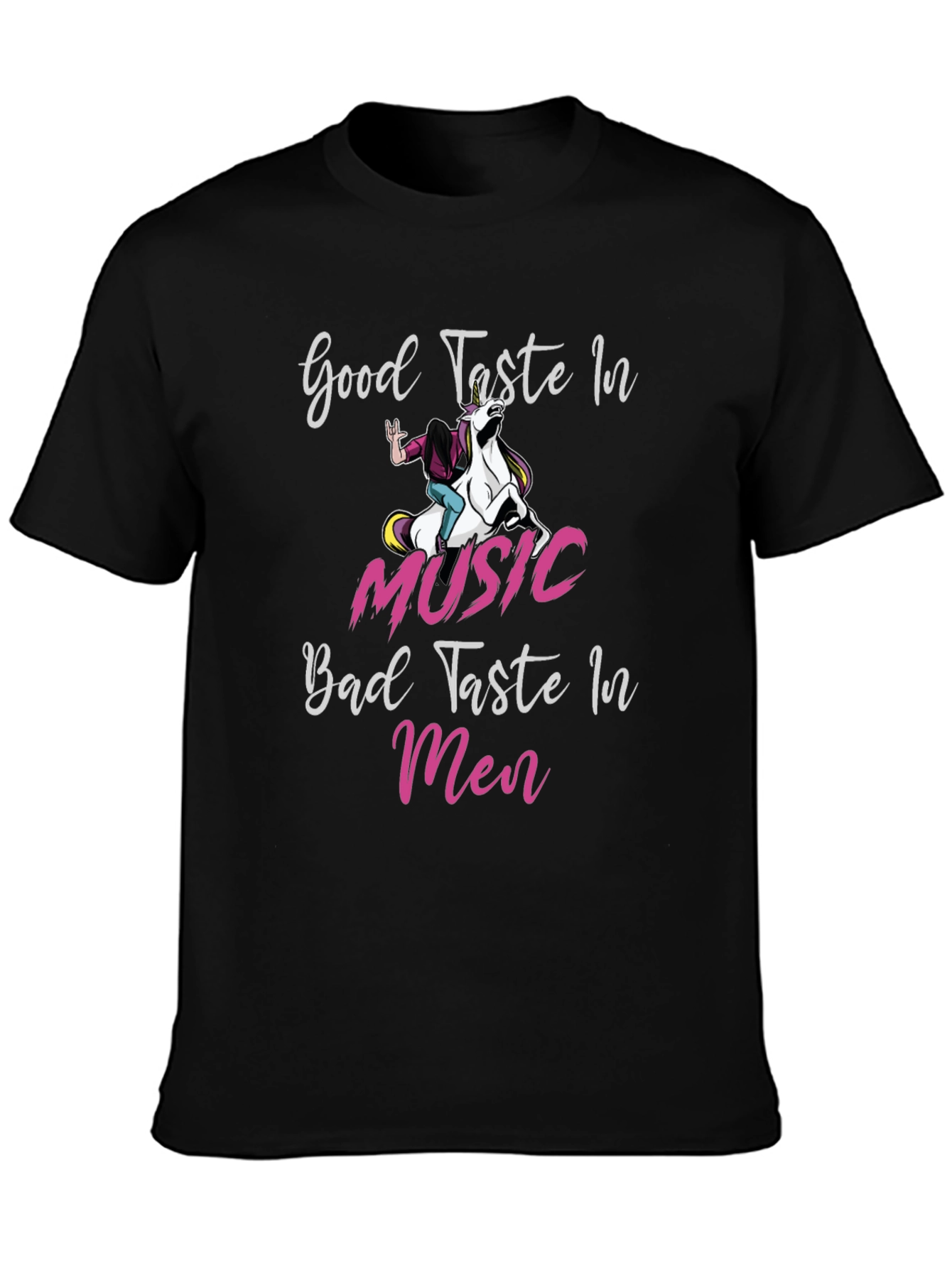 Good Taste in Music Bad Taste in Men T-Shirt