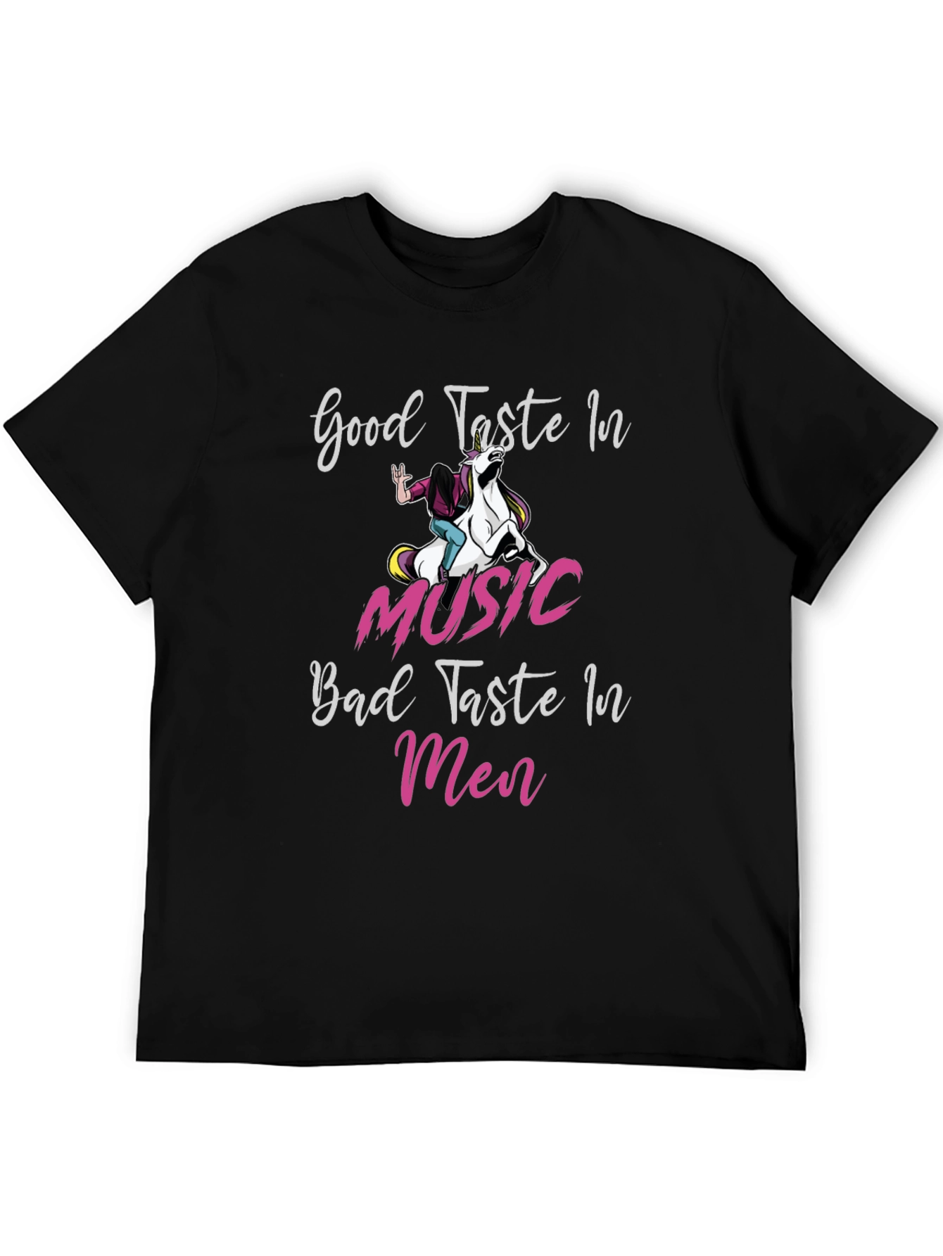Good Taste in Music Bad Taste in Men T-Shirt