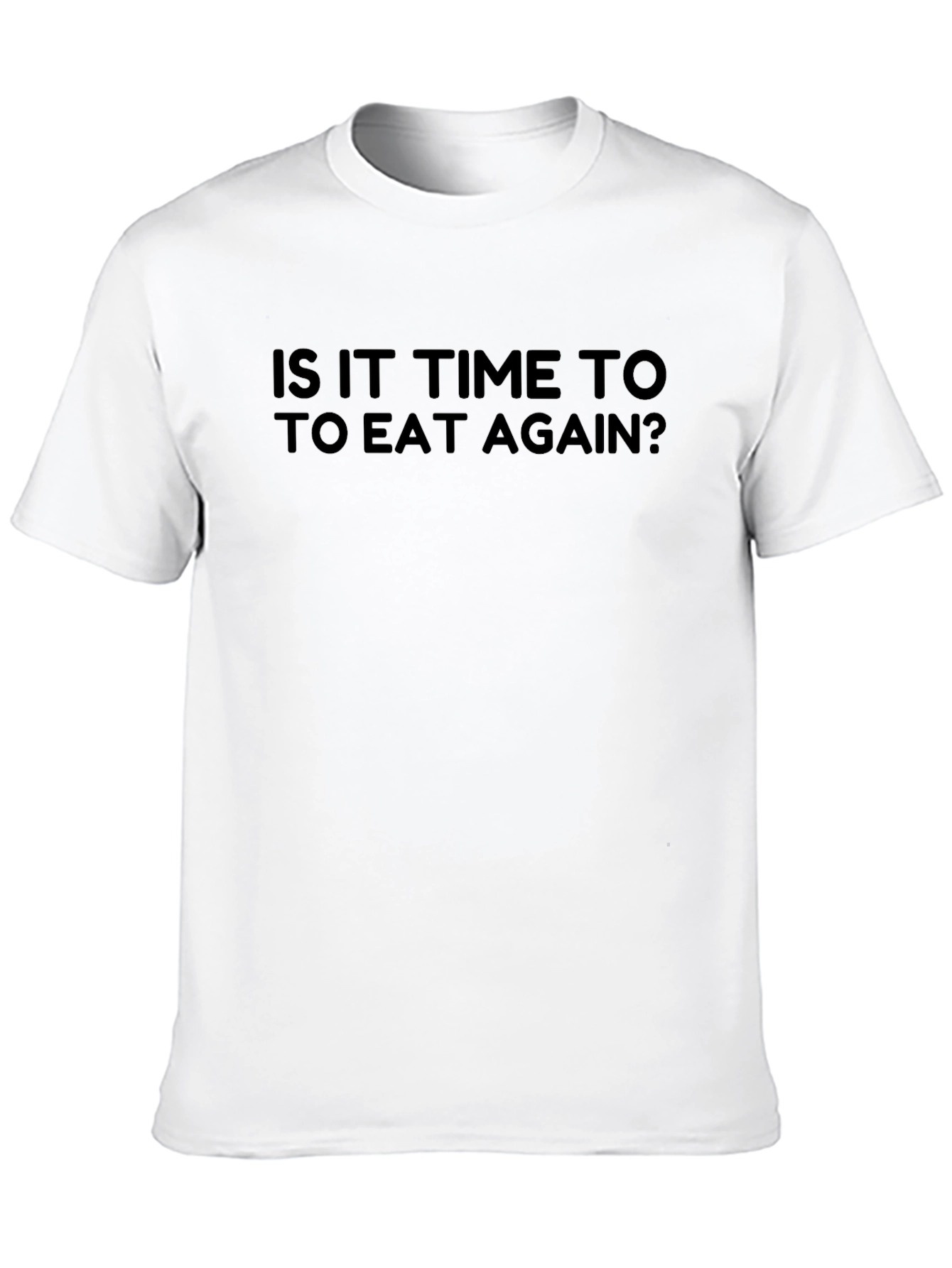 Funny Is It Time to Eat Again? T-Shirt