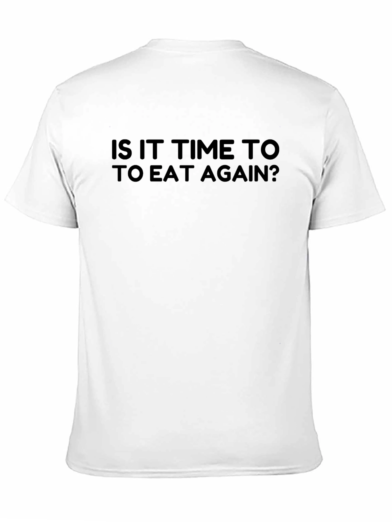 Funny Is It Time to Eat Again? T-Shirt