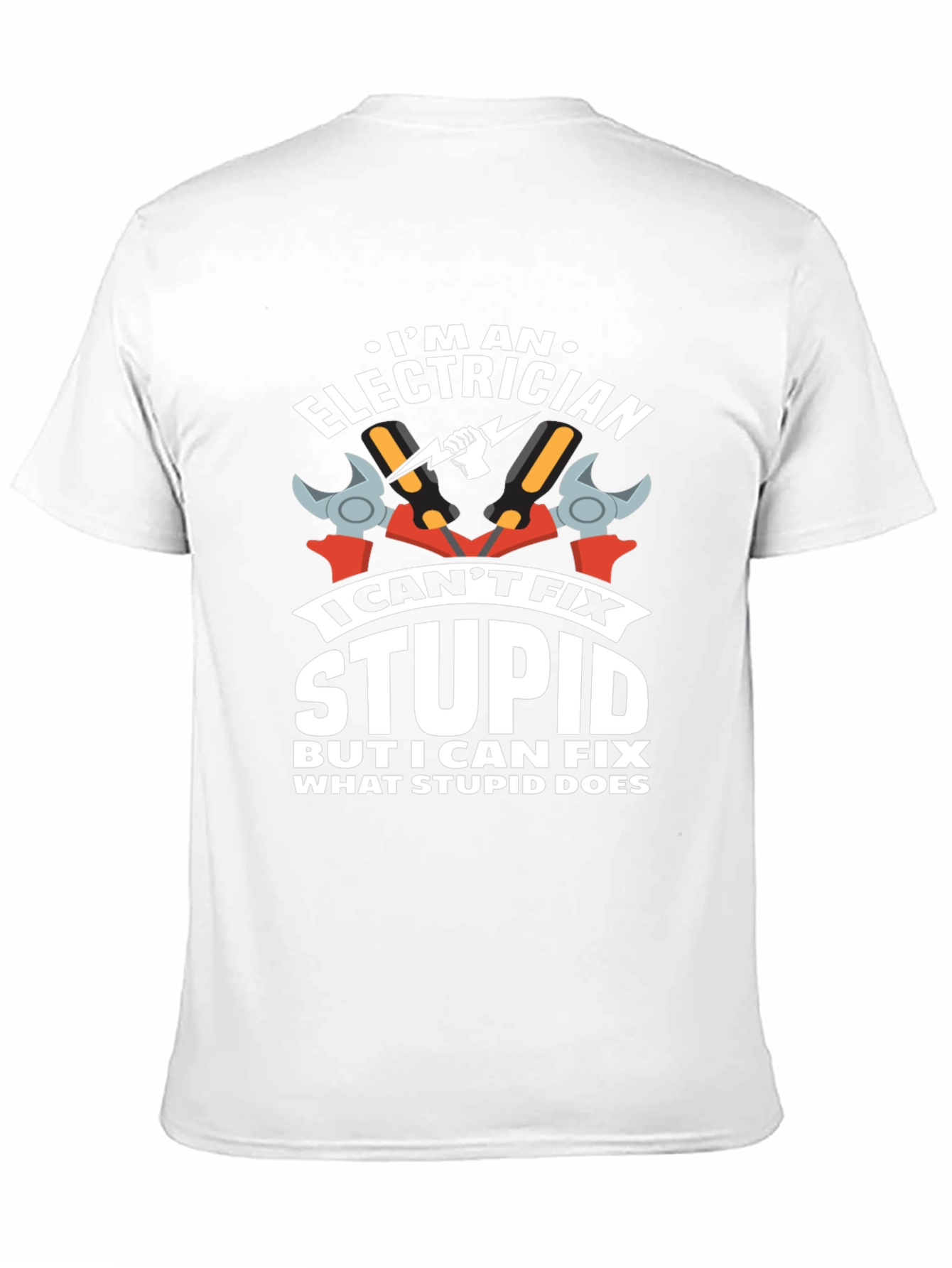Electrician Humor T-Shirt: I Cant Fix Stupid