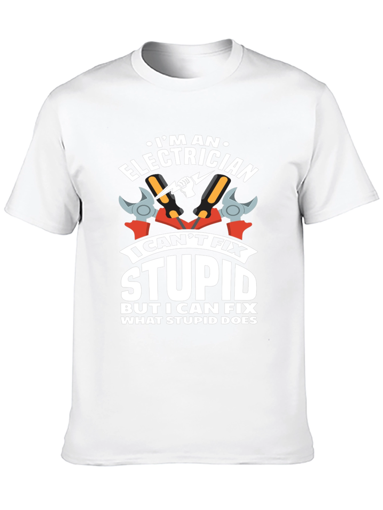 Electrician Humor T-Shirt: I Cant Fix Stupid