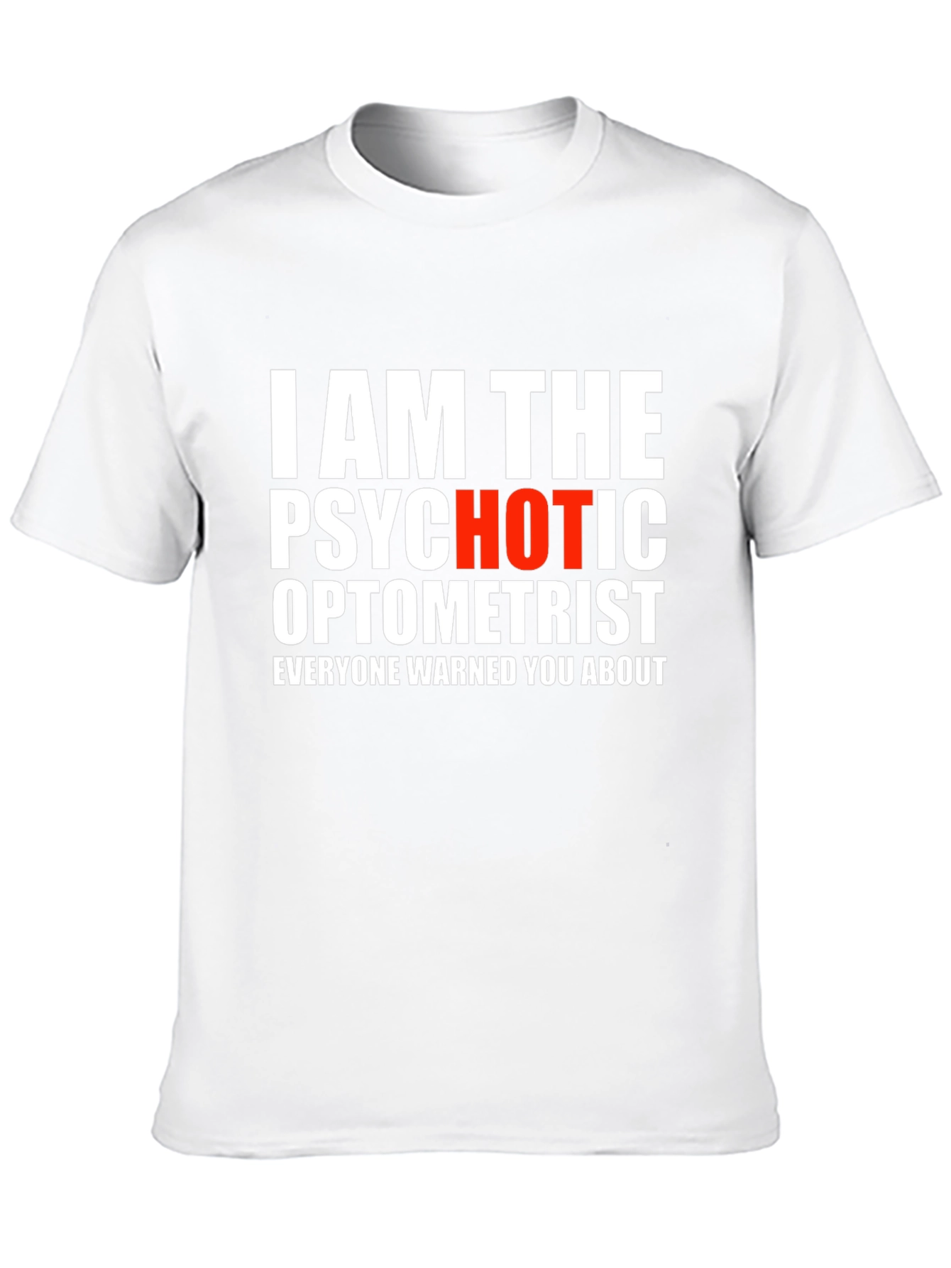 Psychotic Optometrist Graphic Tee - Funny Slogan Shirt