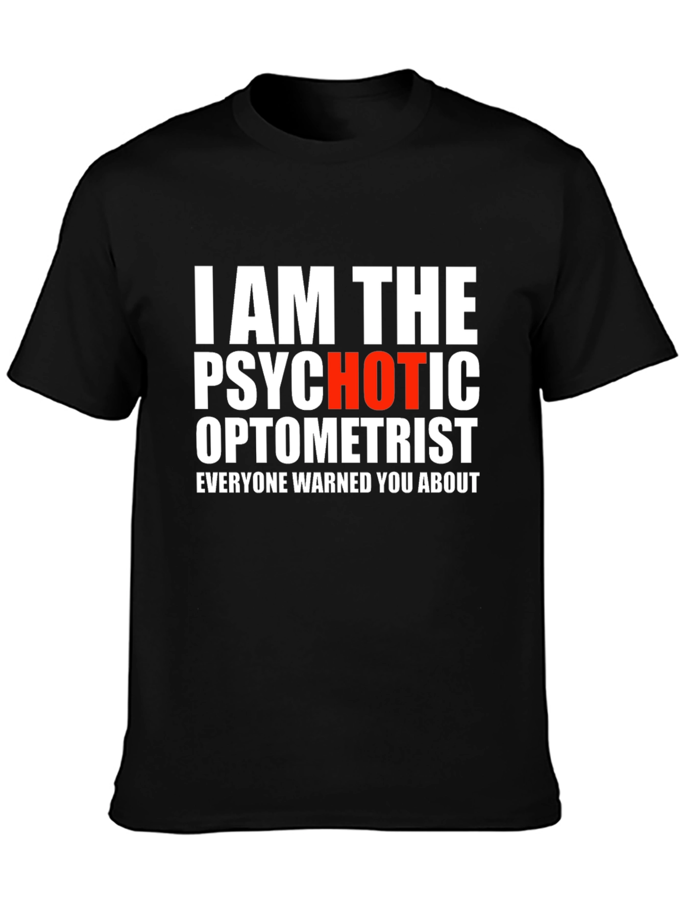 Psychotic Optometrist Graphic Tee - Funny Slogan Shirt