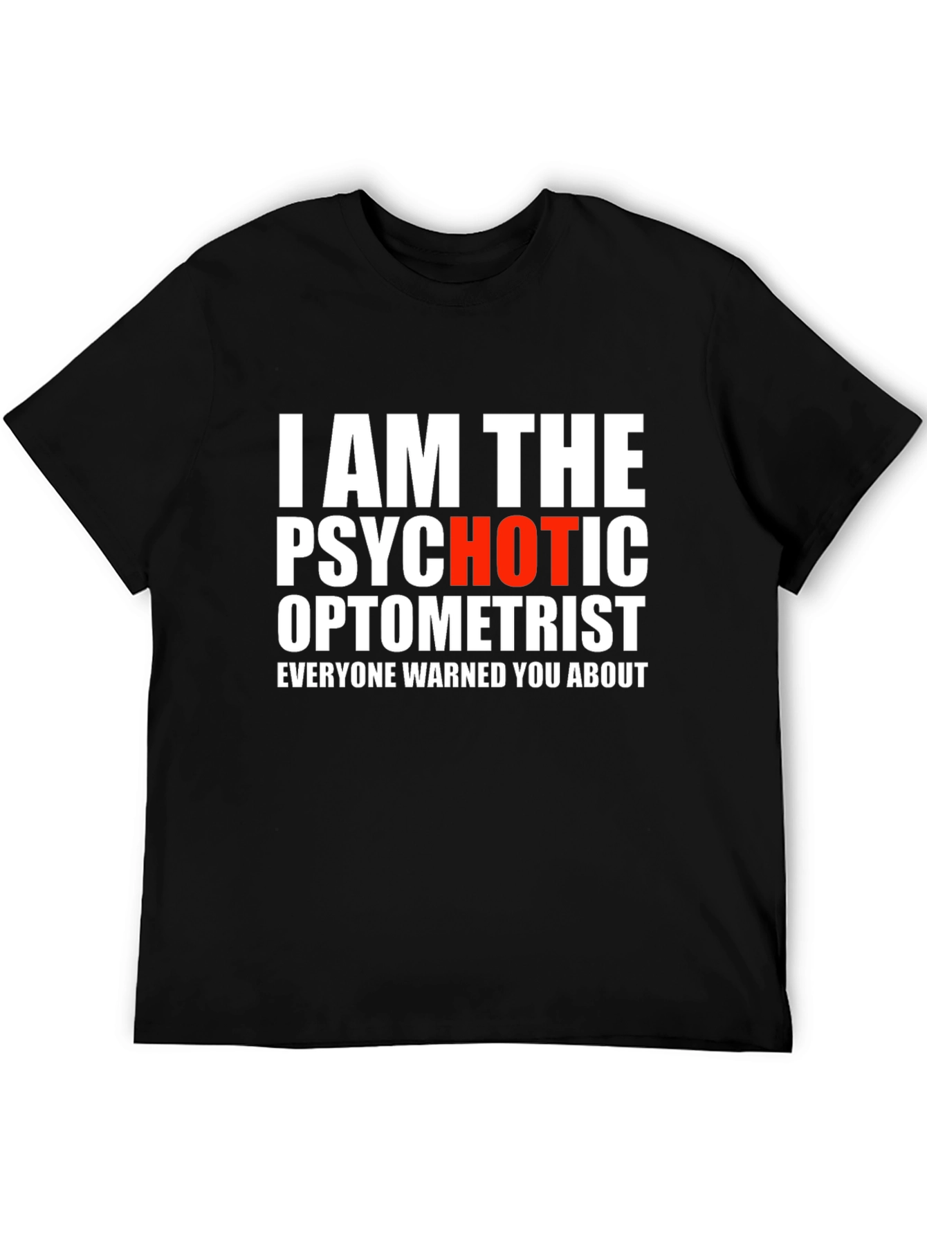 Psychotic Optometrist Graphic Tee - Funny Slogan Shirt