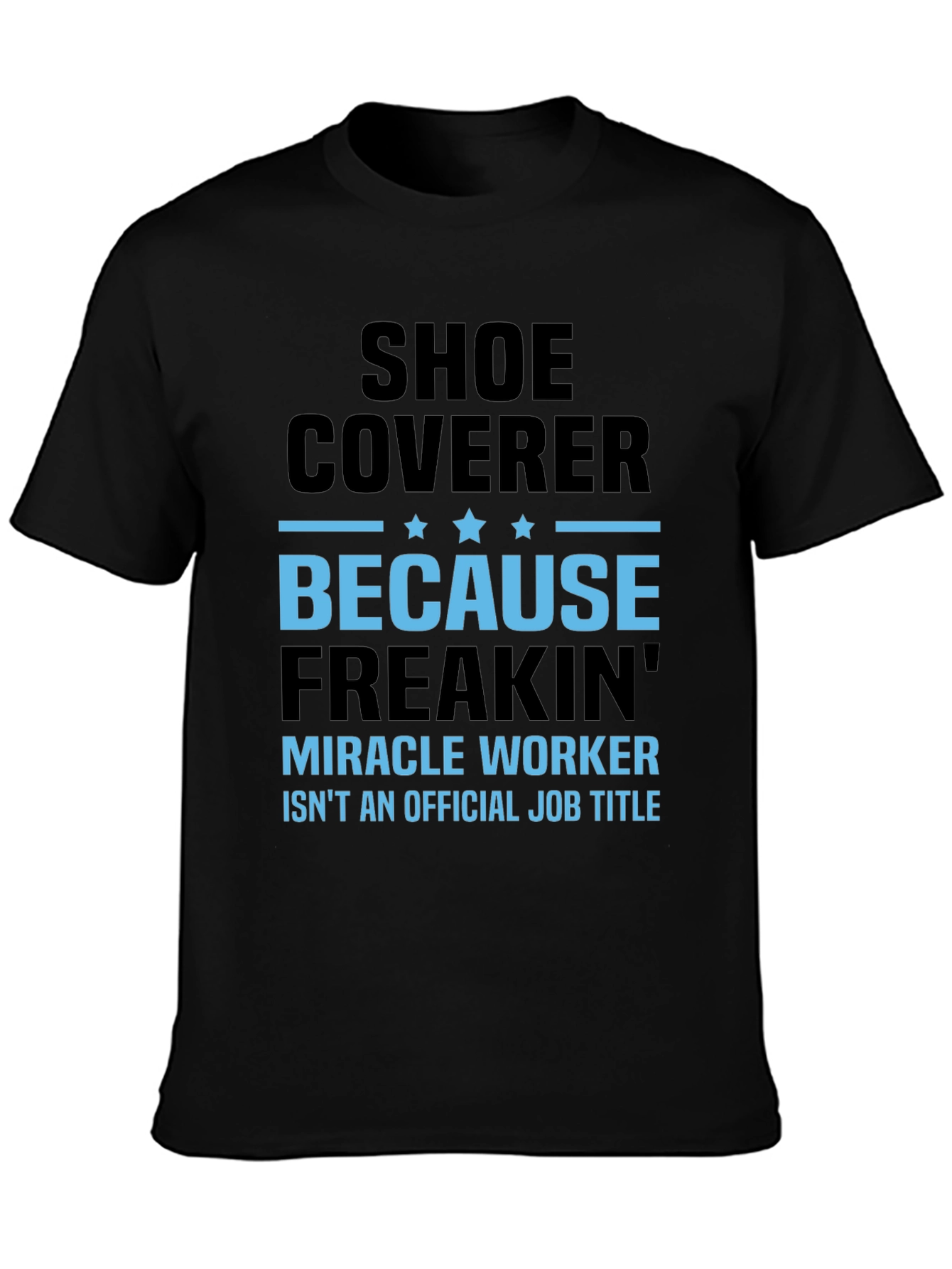 Shoe Coverer T-Shirt - Miracle Worker Job