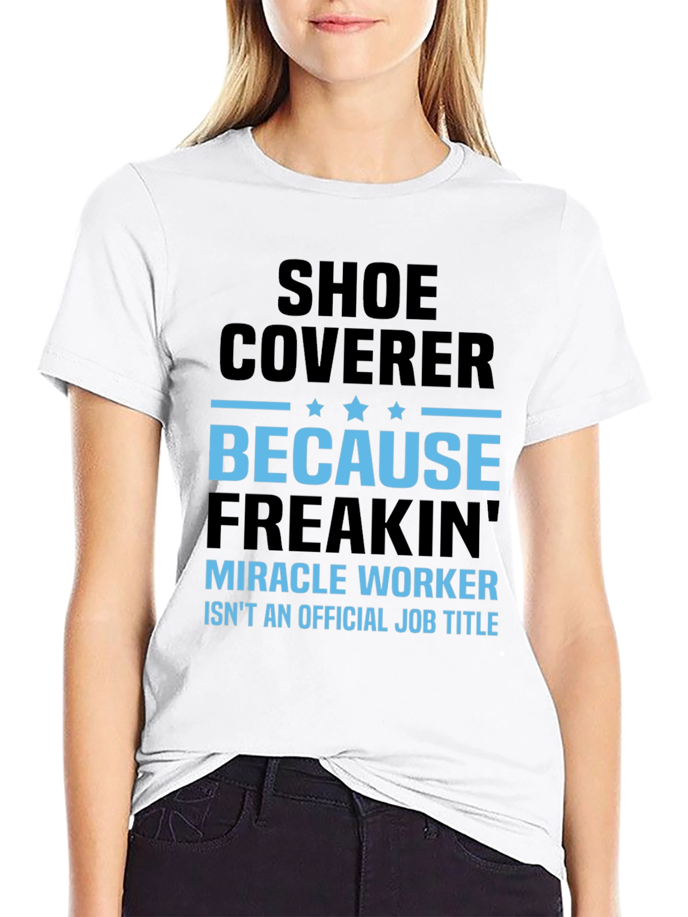 Shoe Coverer T-Shirt - Miracle Worker Job
