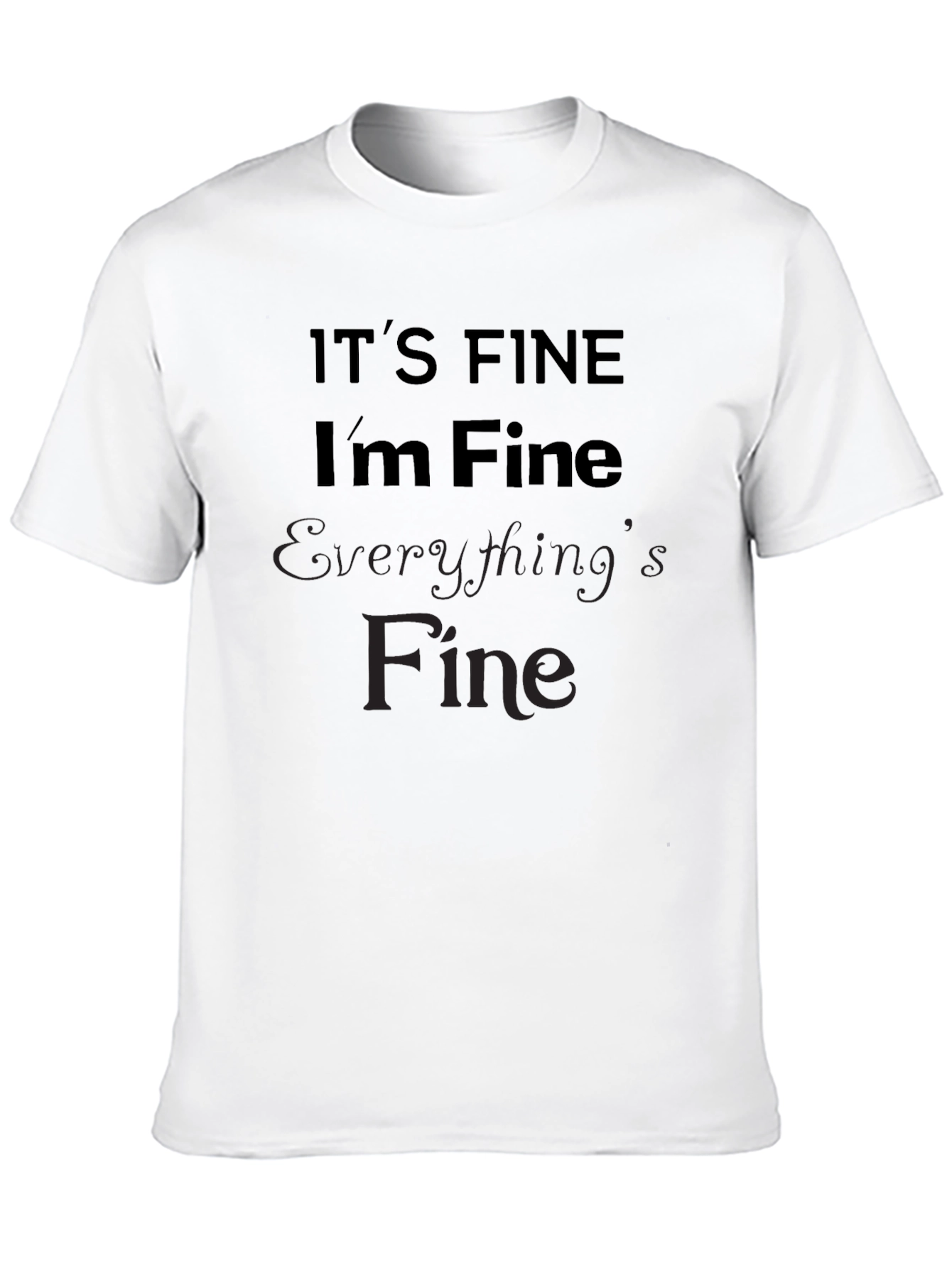 Its Fine Im Fine Everythings Fine Sarcastic Black Tee