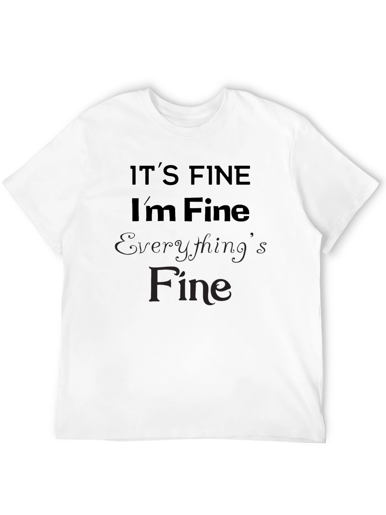 Its Fine Im Fine Everythings Fine Sarcastic Black Tee