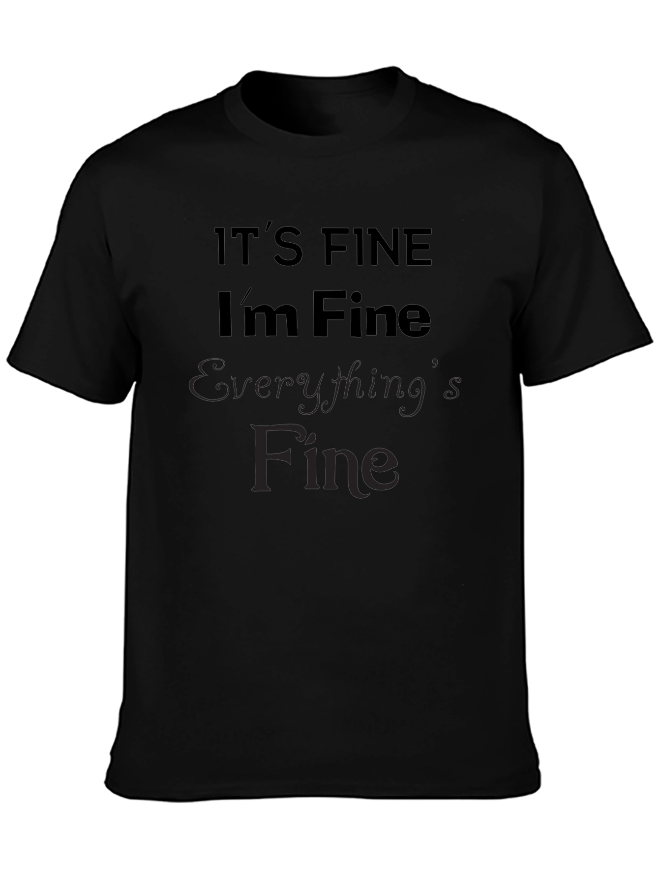 Its Fine Im Fine Everythings Fine Sarcastic Black Tee