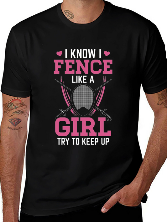 I Fence Like A Girl T-Shirt - Fencing Gift