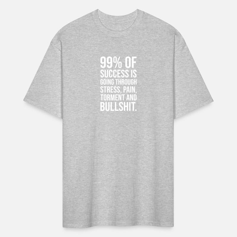 99 percent of success is going through bullshit