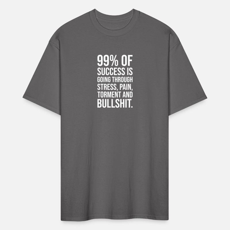 99 percent of success is going through bullshit