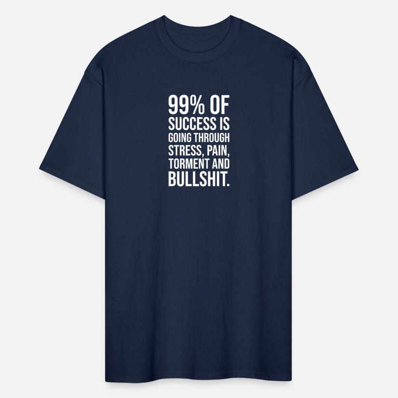 99 percent of success is going through bullshit