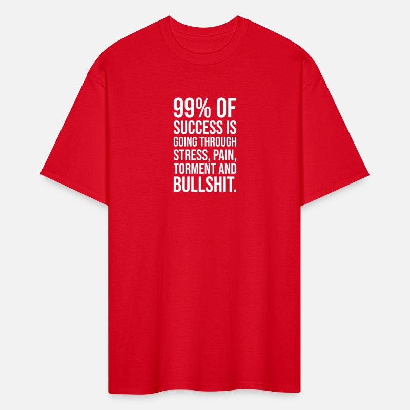 99 percent of success is going through bullshit