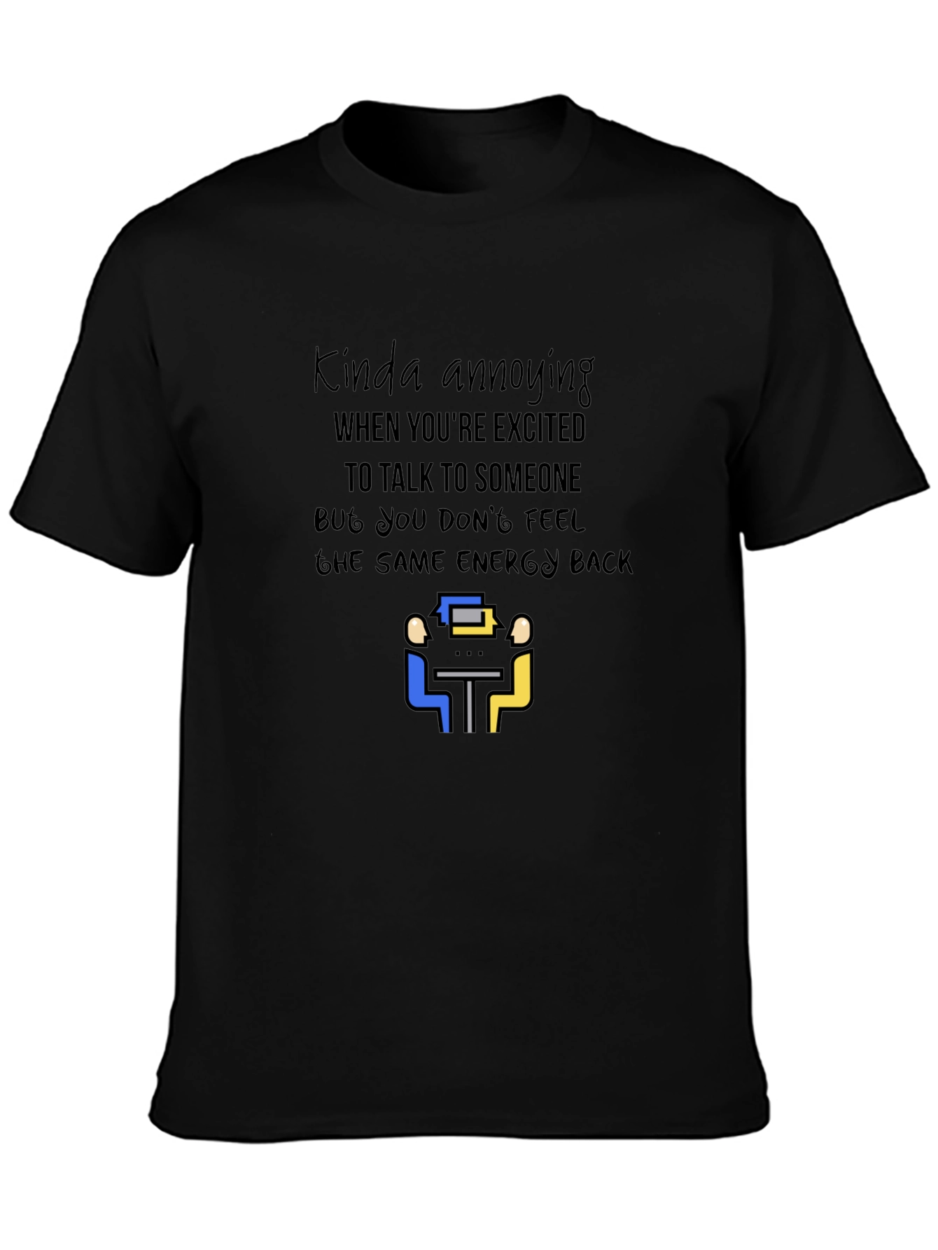 Kinda Annoying Graphic Tee