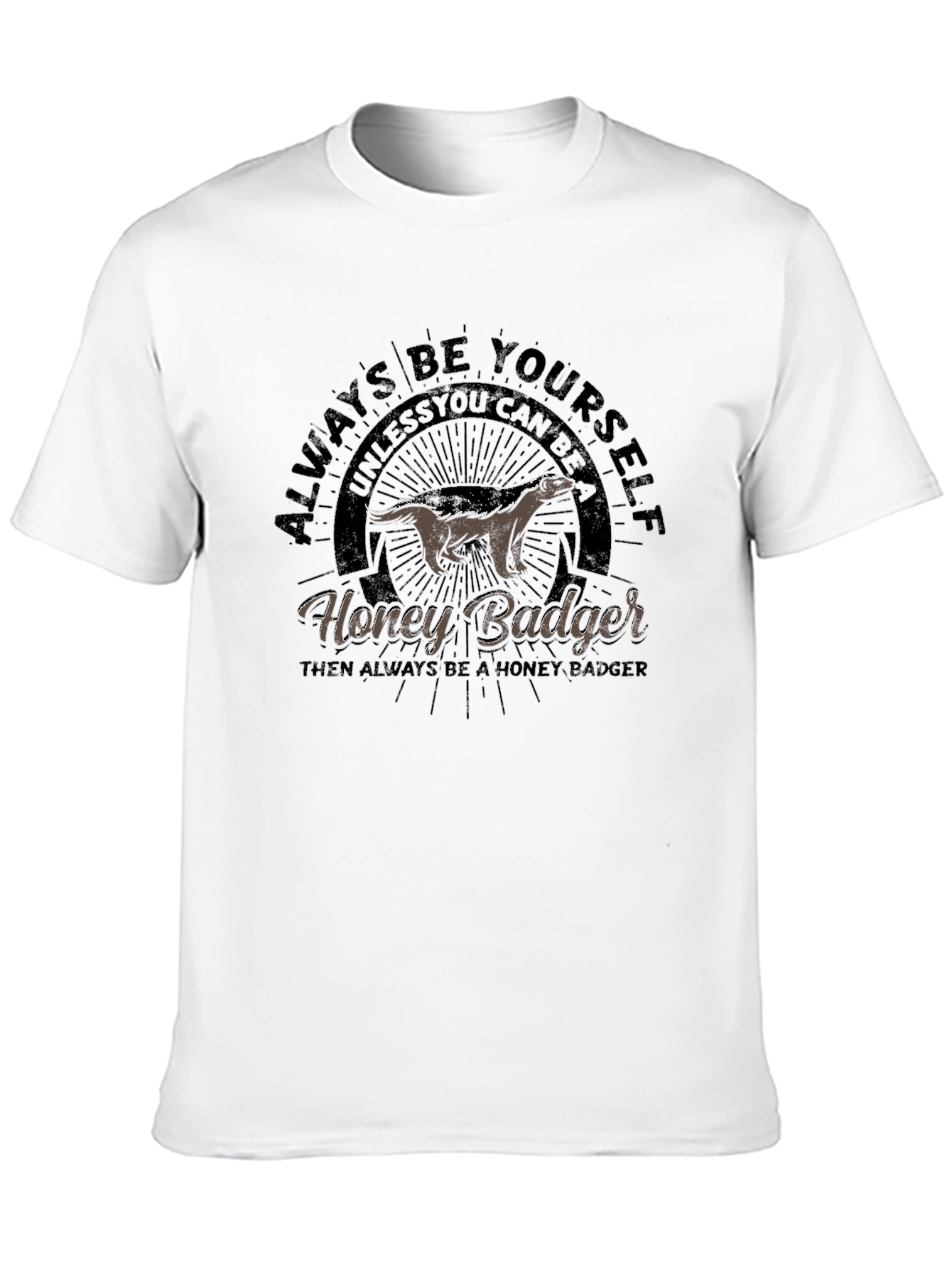 Honey Badger Graphic T-Shirt - Always Be Yourself