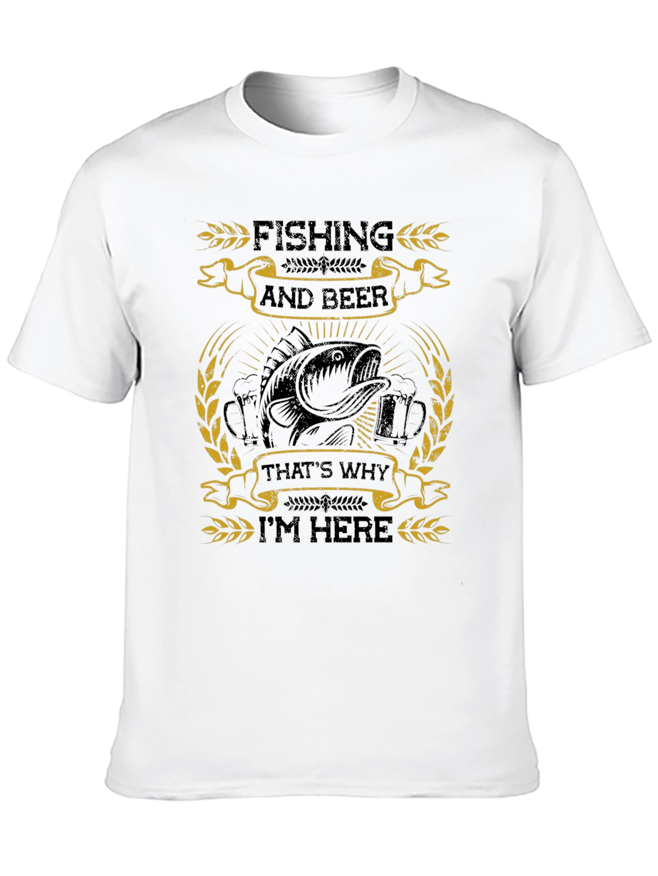 Fishing and Beer T-Shirt: Thats Why Im Here!