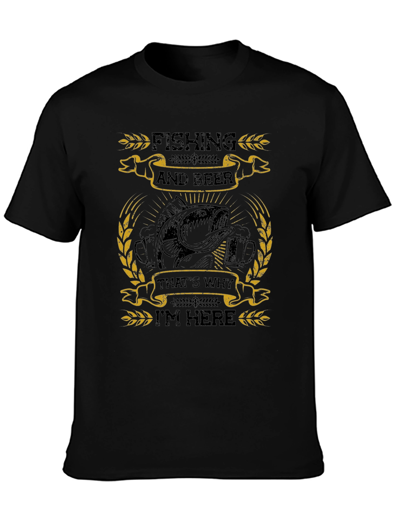 Fishing and Beer T-Shirt: Thats Why Im Here!