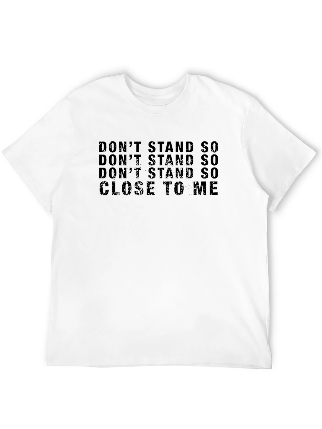 Dont Stand So Close To Me Black T-Shirt