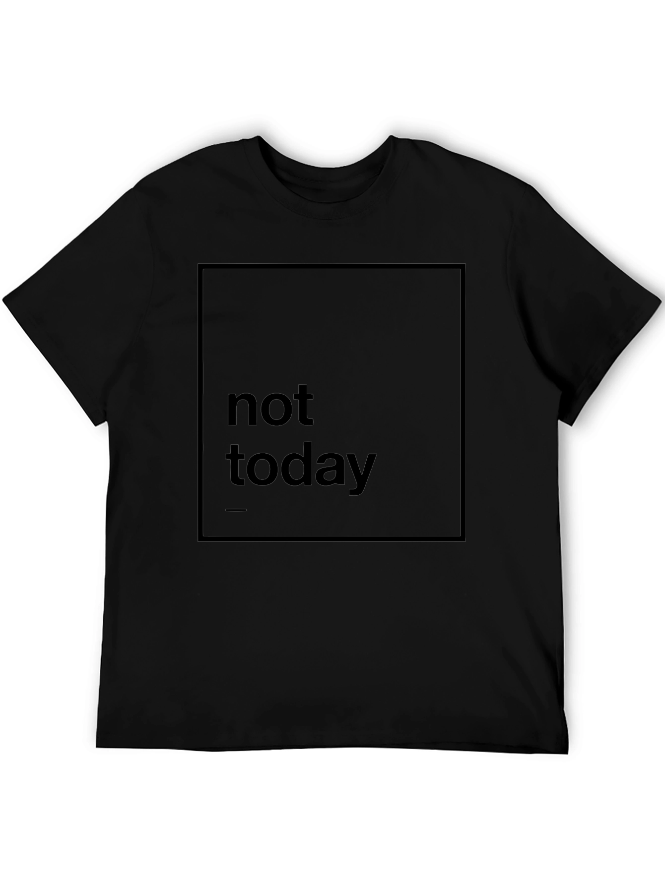 Not Today Graphic Print Black T-Shirt