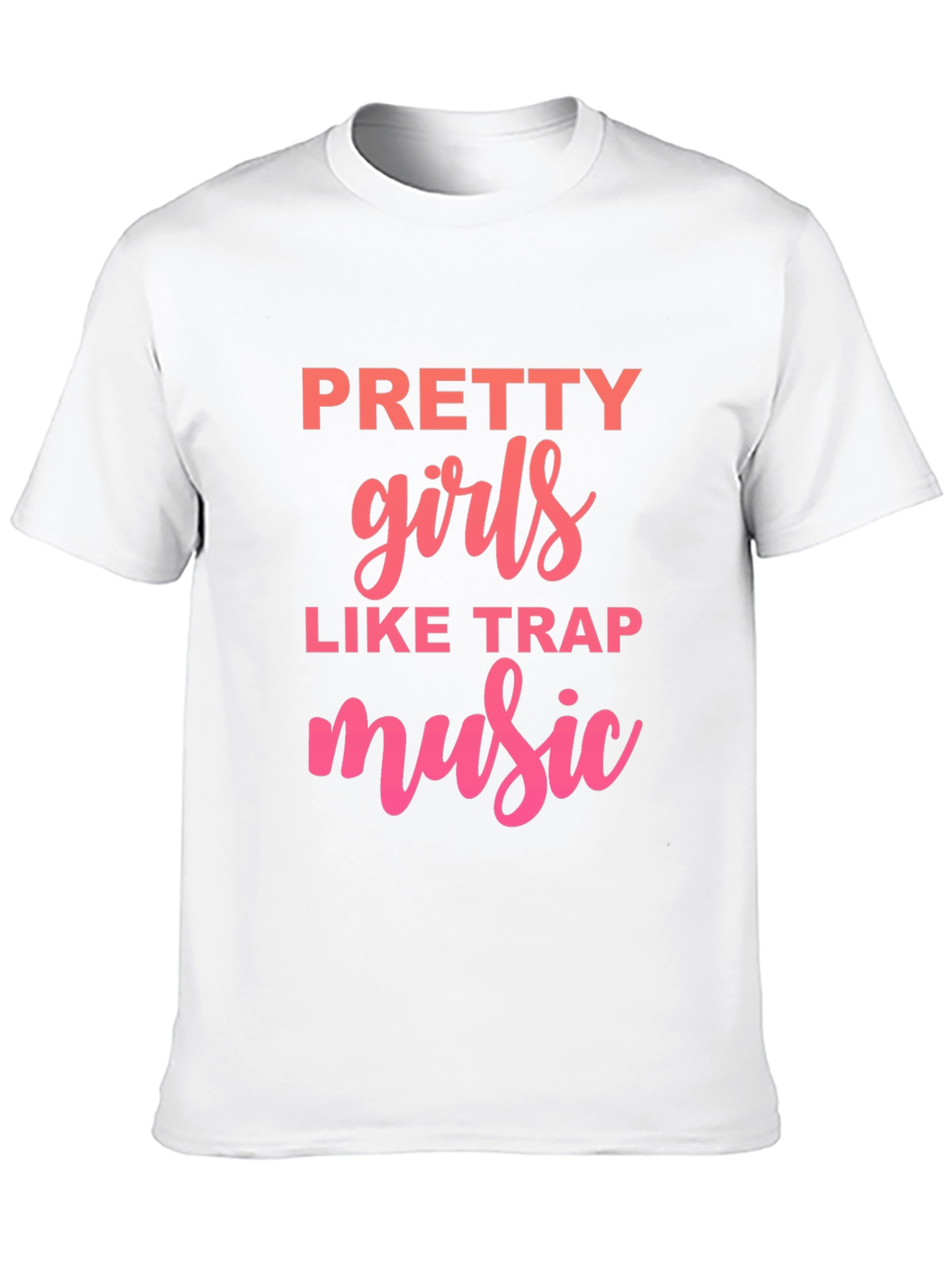 Pretty Girls Like Trap Music Graphic T-Shirt
