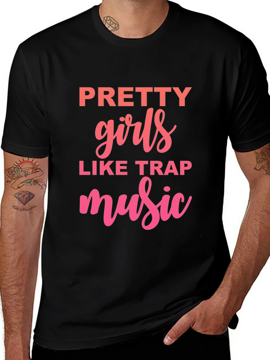 Pretty Girls Like Trap Music Graphic T-Shirt