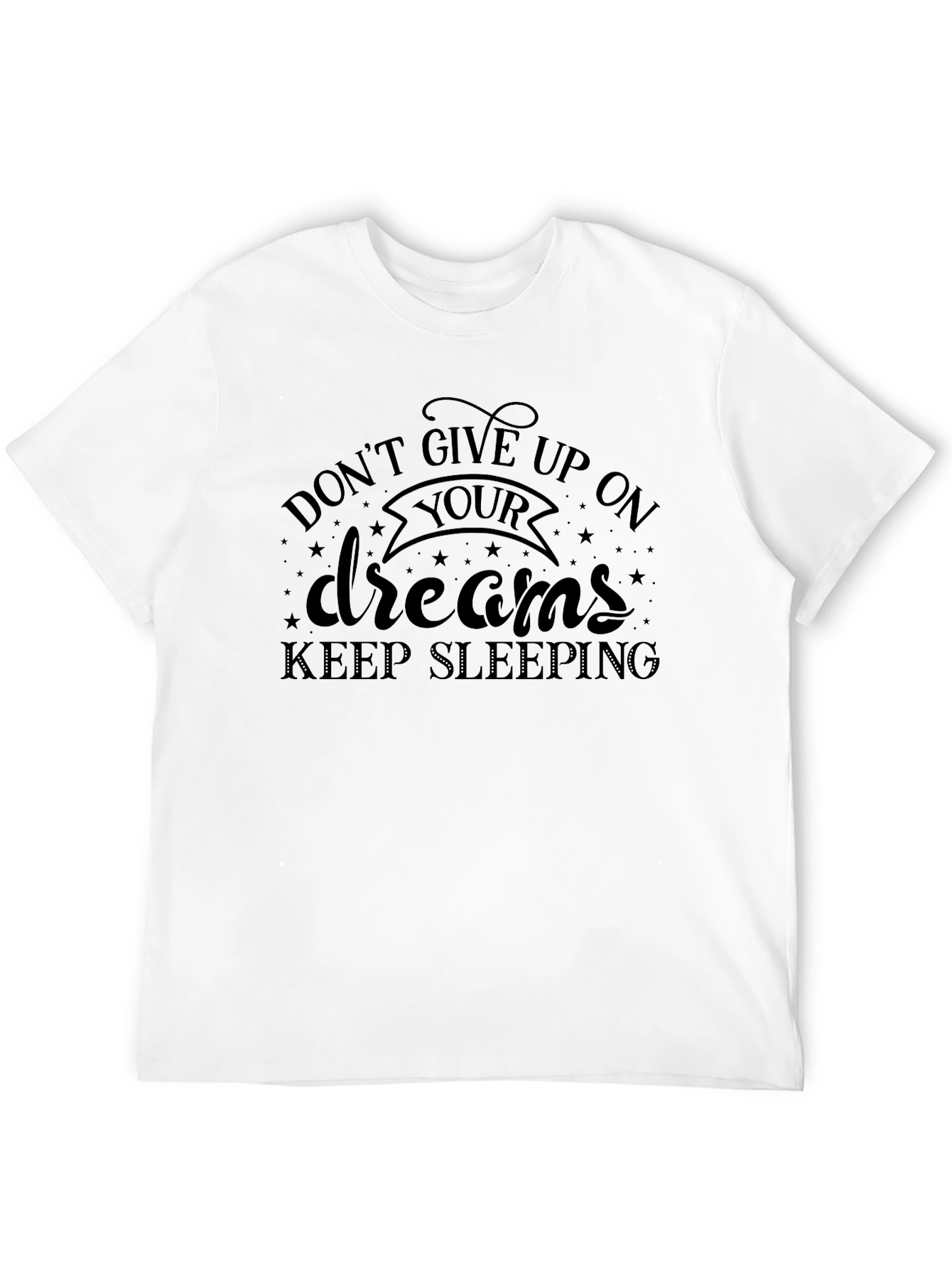 Dont Give Up On Your Dreams T-Shirt