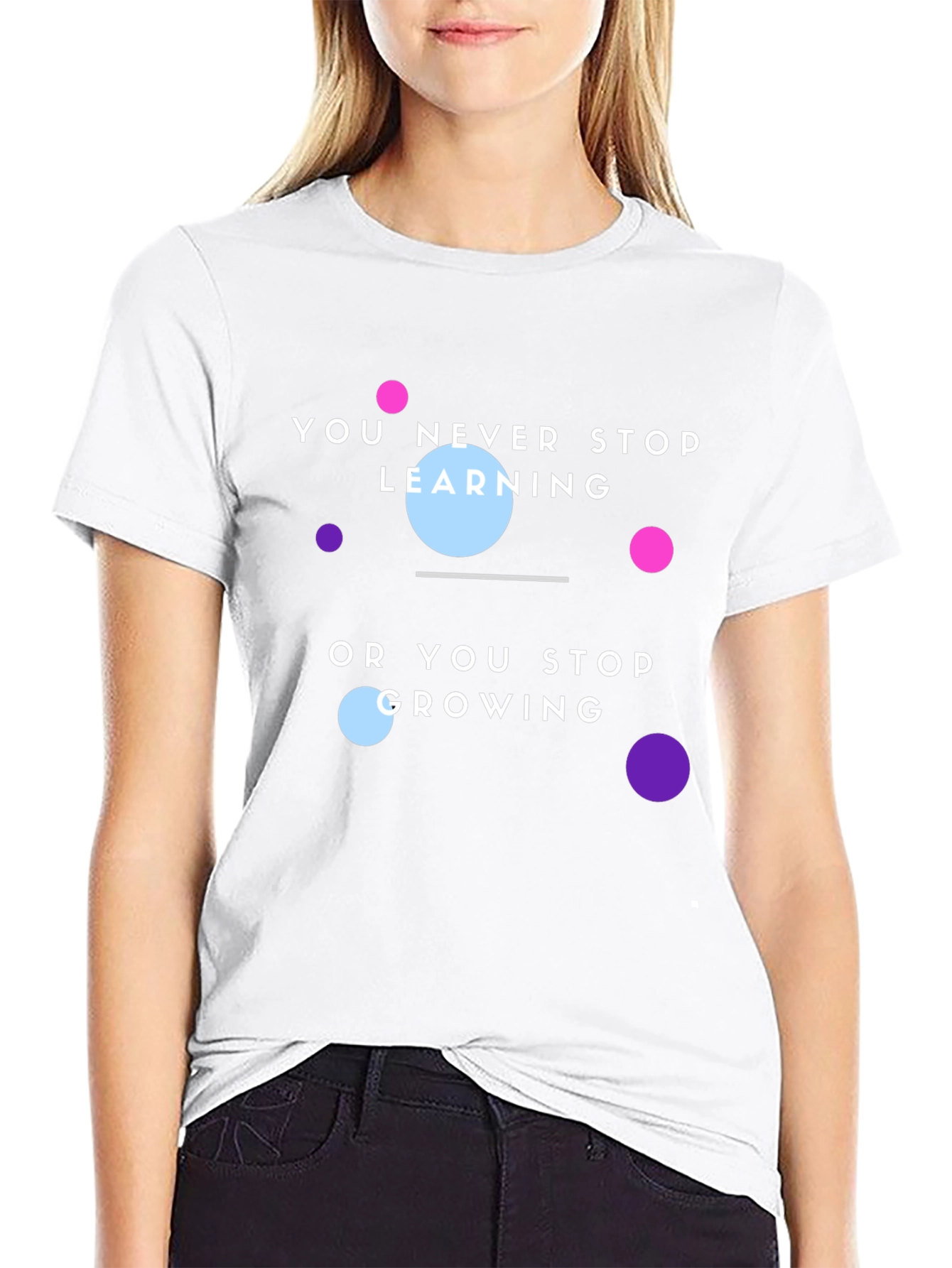 Motivational T-Shirt: You Never Stop Learning