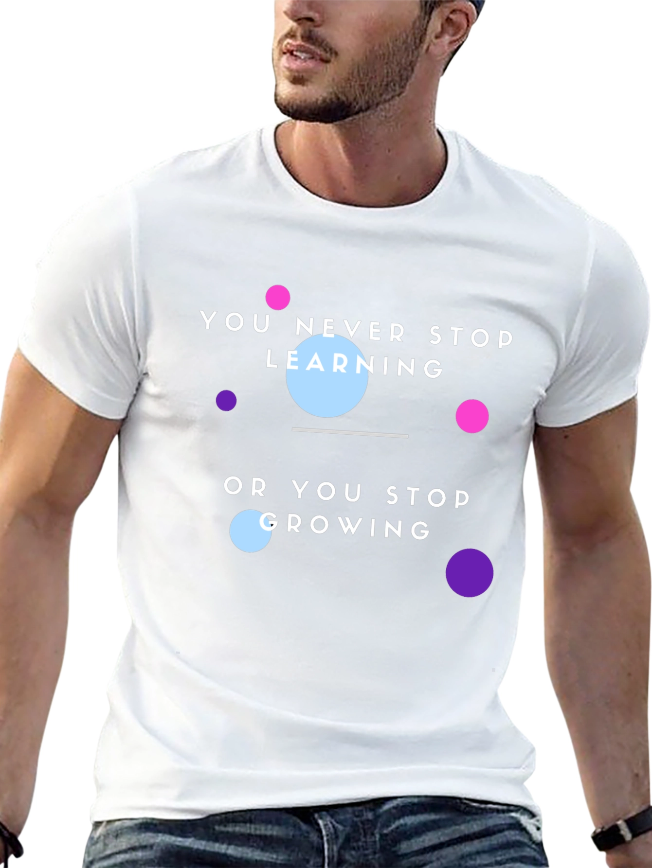 Motivational T-Shirt: You Never Stop Learning