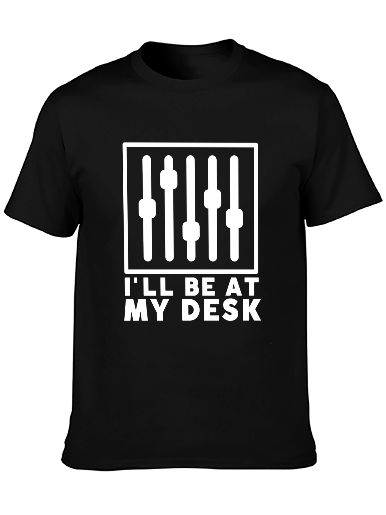 Ill Be At My Desk Audio Mixer T-Shirt
