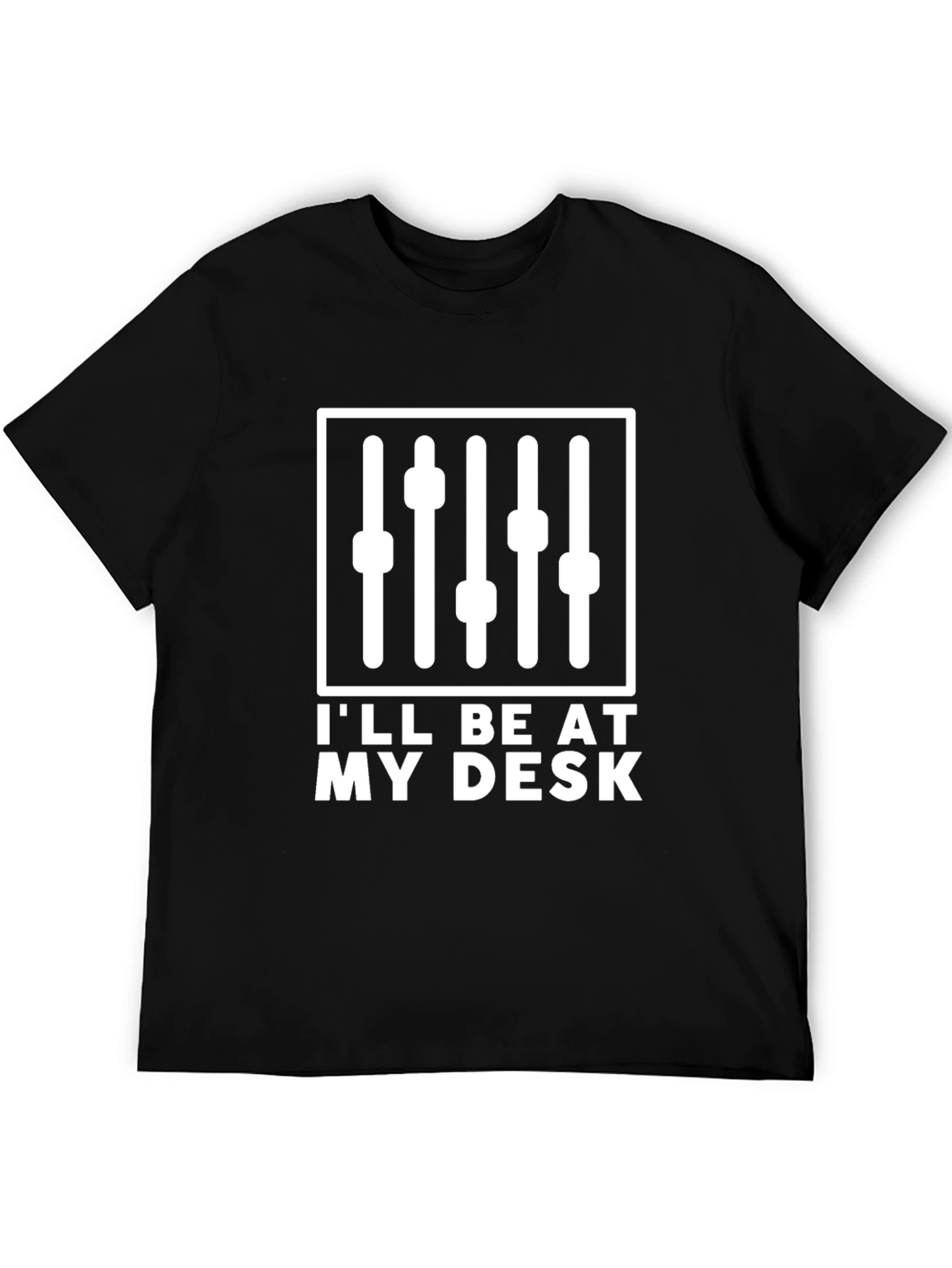 Ill Be At My Desk Audio Mixer T-Shirt
