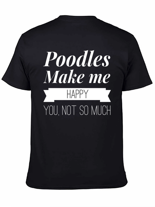 Poodles Make Me Happy T-Shirt – Funny Poodle Lover Graphic Tee